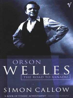 cover image of Orson Welles: The Road to Xanadu